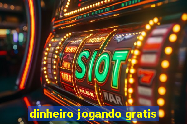 dinheiro jogando gratis